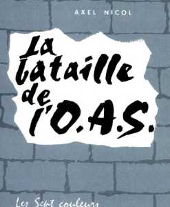  La BATAILLE de l'OAS 
---- 
d'Alex NICOL
