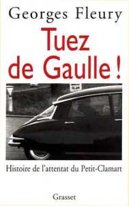  Tuez De Gaulle
par Georges FLEURY
