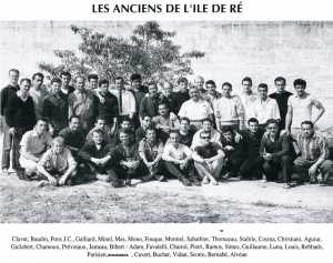  RETROUVAILLES
des Anciens de l'Ile de RE 
en 19.. ? 
---- 
  Jean-Jacques JAMEAU   

  CLAVET - BAUDIN - PONS JC 
GAILLARD - MINEL - MAS - MONO 
FOUQUE - MONTIEL - SABATHIER 
THOMAZAU STABILE - COSMA 
CHRISTIANI - AGUIAR - GUILABERT 
PREVOTEAUX - JAMEAU - BIBERT 
ADAM - FAVALELLI 
PIETRI - RAMOS - SINTES 
GUILLAUME - LUNA - LOUIS
REBBADS - PARISIEN - BOUKABZA 
CAVERT - BUCHER - VIDAN - SCOTTO 
BERNABE - ALVEAN - Gabriel CHAMOUX
