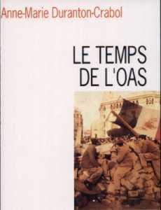Le TEMPS de L'OAS 
----
Anne-Marie DURANTON-CRABOL
