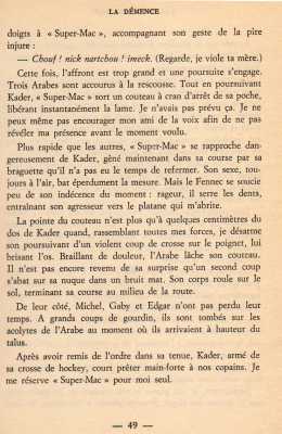 Page 49
---- 
Braillant de douleur, l'arabe lache
son couteau puis prend un second coup
sur la nuque. Son corps roule au sol ...
 