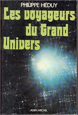 Philippe HEDUY 
----  
Les voyageurs du Grand Univers
