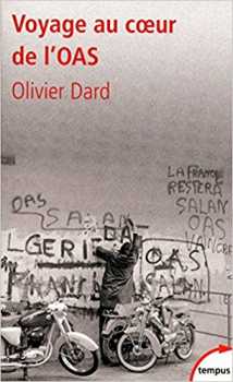  Voyage au Coeur de l'OAS 
Olivier DARD
